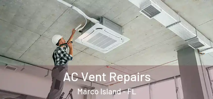 AC Vent Repairs Marco Island - FL