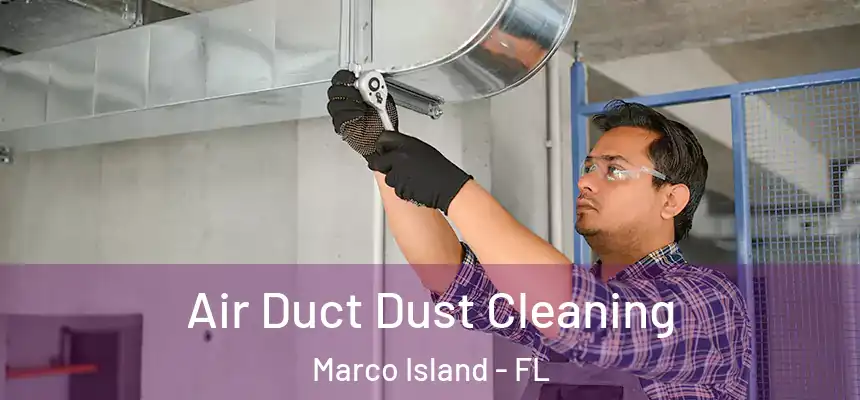  Air Duct Dust Cleaning Marco Island - FL