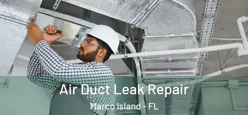  Air Duct Leak Repair Marco Island - FL
