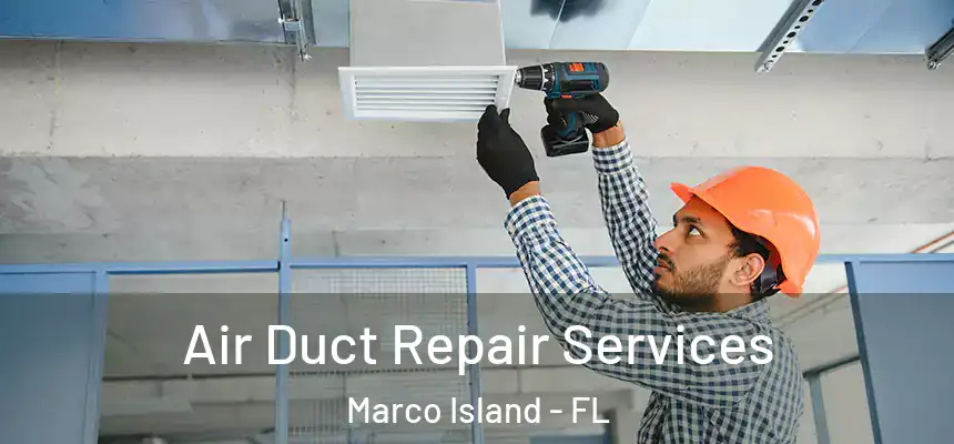  Air Duct Repair Services Marco Island - FL