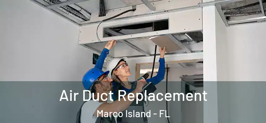 Air Duct Replacement Marco Island - FL