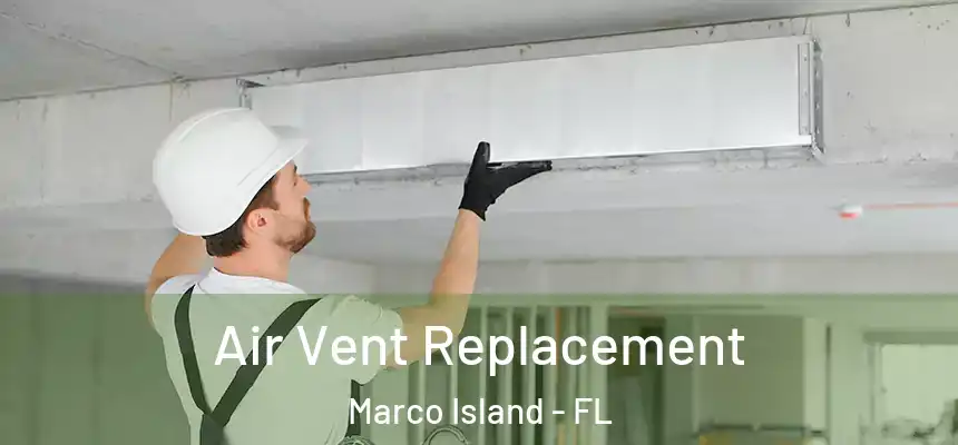 Air Vent Replacement Marco Island - FL