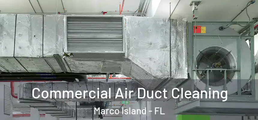  Commercial Air Duct Cleaning Marco Island - FL