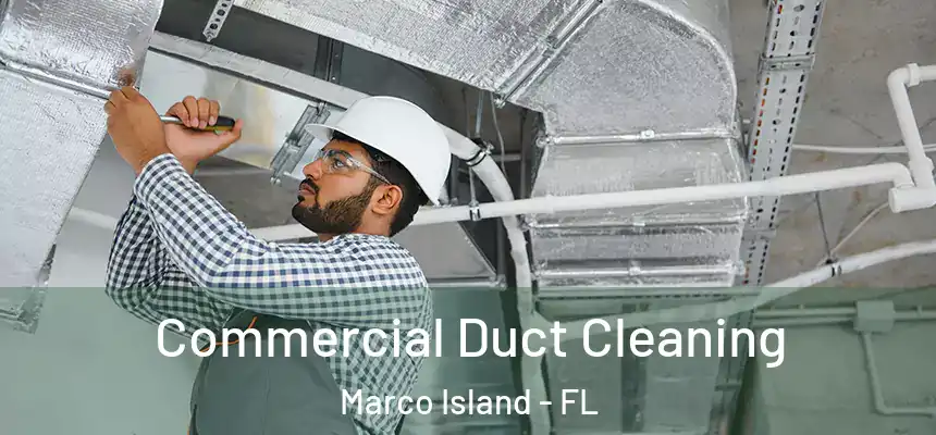  Commercial Duct Cleaning Marco Island - FL