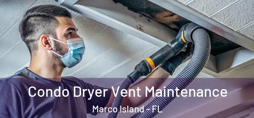 Condo Dryer Vent Maintenance Marco Island - FL