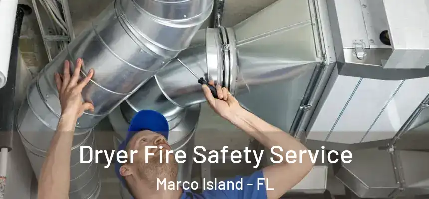 Dryer Fire Safety Service Marco Island - FL