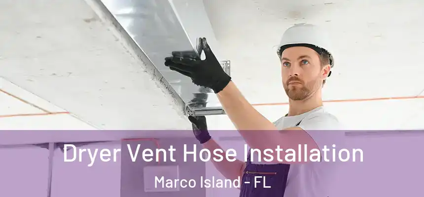 Dryer Vent Hose Installation Marco Island - FL