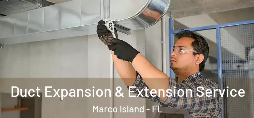 Duct Expansion & Extension Service Marco Island - FL