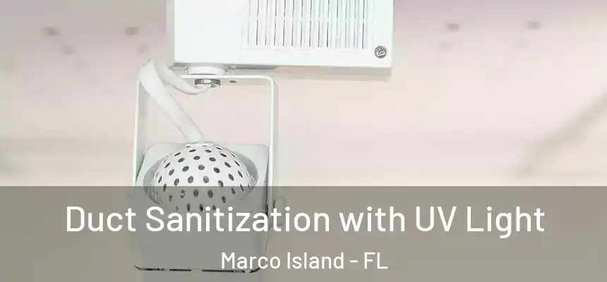Duct Sanitization with UV Light Marco Island - FL