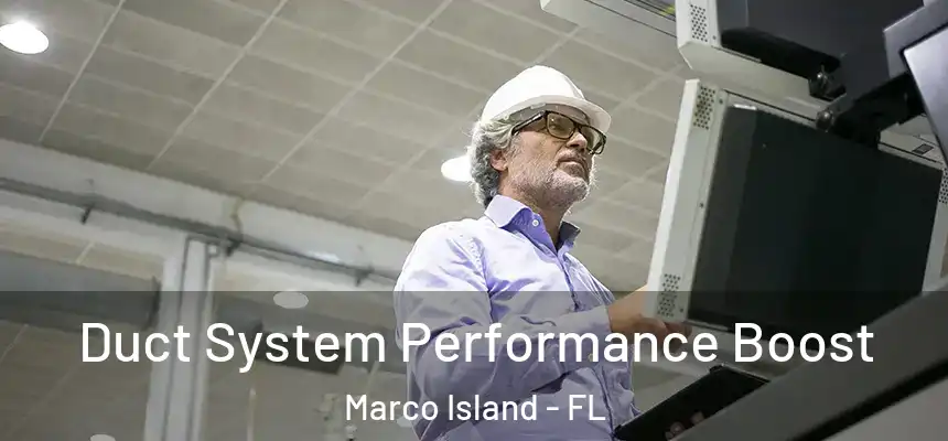 Duct System Performance Boost Marco Island - FL