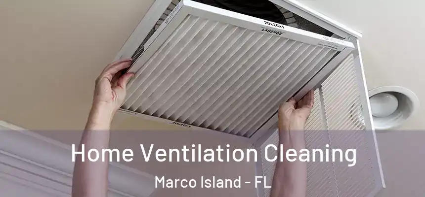 Home Ventilation Cleaning Marco Island - FL