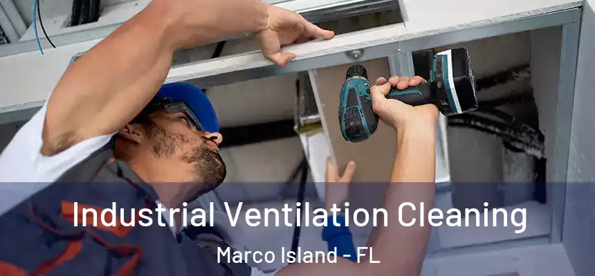  Industrial Ventilation Cleaning Marco Island - FL