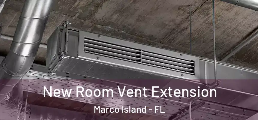 New Room Vent Extension Marco Island - FL