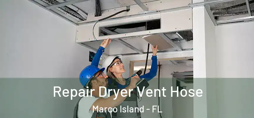 Repair Dryer Vent Hose Marco Island - FL