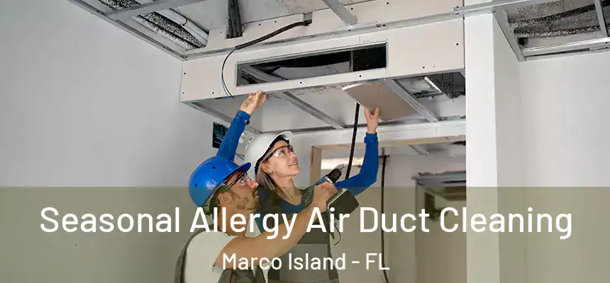  Seasonal Allergy Air Duct Cleaning Marco Island - FL