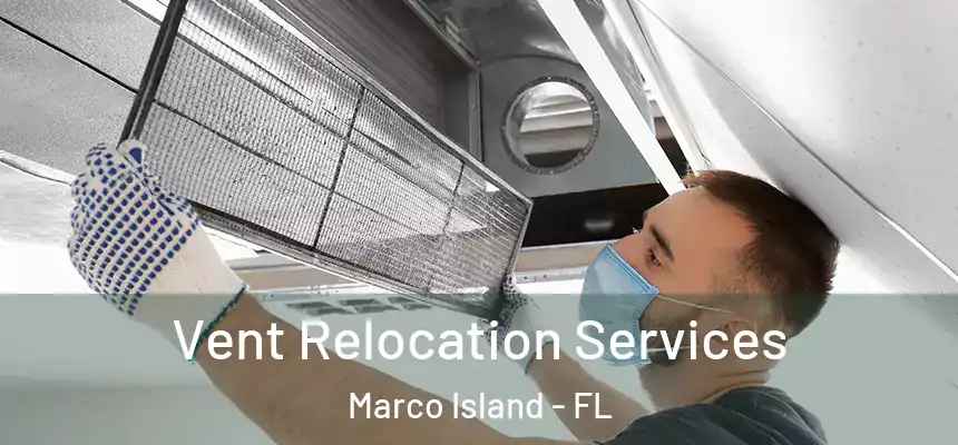 Vent Relocation Services Marco Island - FL